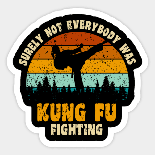 Surely Not Everybody Was Kung Fu Fighting - Kungfu Sticker